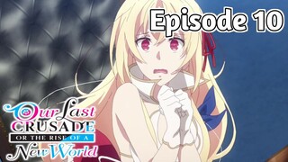 Our Last Crusade or the Rise of a New World - Episode 10 (English Sub)