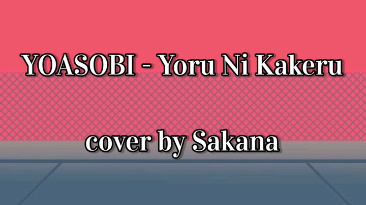 YOASOBI - Yoru ni Kakeru cover by Sakana