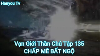 Vạn Giới Thần Chủ Tập 135-CHẤP MÊ BẤT NGỘ