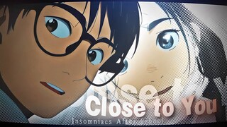 「CLOSE TO YOU」Insomniacs After School「AMV/EDIT」4K