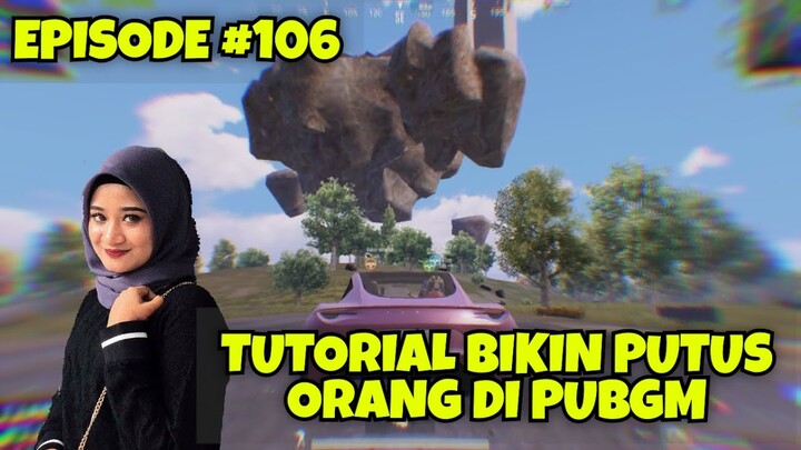 TUTORIAL BIKIN PUTUS ANAK ORANG DI PUBGM #106