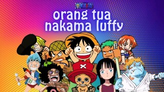 ORANG TUA NAKAMA LUFFY. SIAPA FAVORITMU?