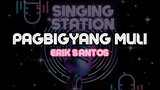 PAGBIGYANG MULI - ERIK SANTOS | Karaoke Version