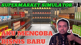 Aku Memulai Bisnis Baru || Supermarket Simulator #1