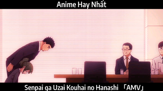 Senpai ga Uzai Kouhai no Hanashi 「AMV」Hay Nhất