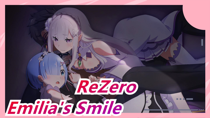 [ReZero / EMT] Emilia's Smile / Numerous Times of Revival Just To Make You Smile Happily