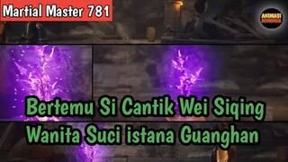 Martial Master 781 ‼️Bertemu Si Cantik Wei Siqing Wanita Suci istana Guanghan