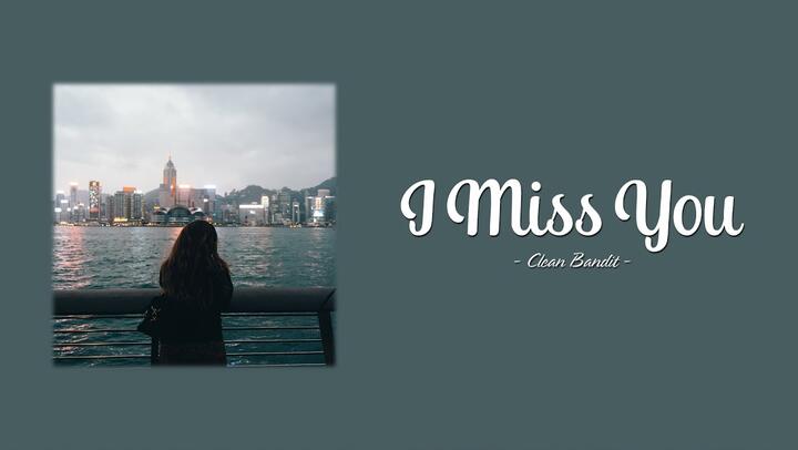 Clean Bandit - I Miss You (Lyrics) feat. Julia Michaels