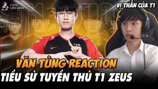 VĂN TÙNG REACTION CAFE TUYỂN THỦ | T1 ZEUS: VỊ THẦN MỚI NỔI HAY TOPLANE 1 MÙA?