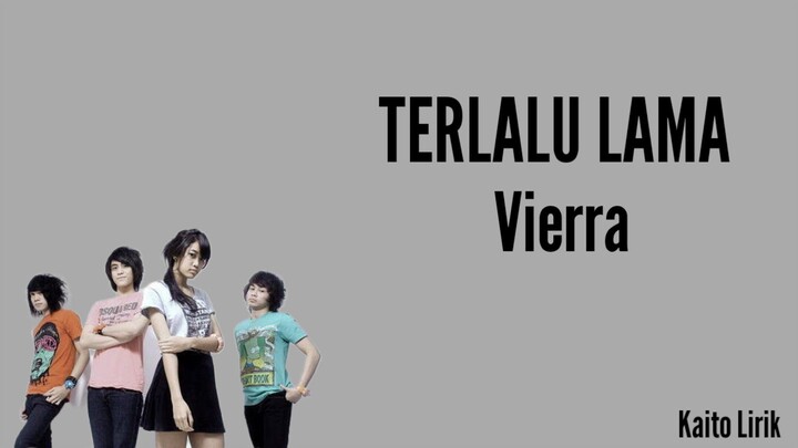 Vierra - Terlalu Lama (Lyrics)