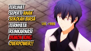 ANAK SEKOLAH BIASA TERNYATA REINKARNASI DEMON KING OVERPOWER | ALUR CERITA ANIME OVERPOWER