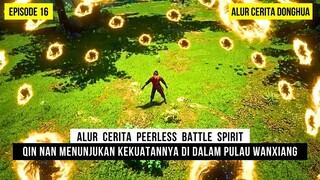 PERJALANAN QIN NAN DI KOMPETISI WANSXIANG - DONGHUA PEERLESS BATTLE SPIRIT EPS 16