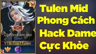 Tulen Mid Mùa 20 | Phong Cách Hack Dame Cực Khỏe Liên Quân ROV AOV | Top 1 Tulen