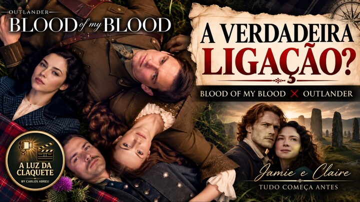 BLOOD OF MY BLOOD + OUTLANDER: A VERDADEIRA LIGAÇÃO | 2ª TEMPORADA