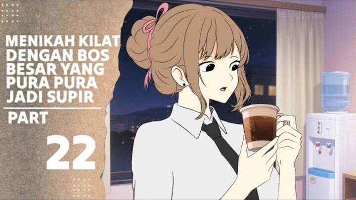 MENIKAH KILAT DENGAN BOS BESAR YANG PURA PURA JADI SUPIR PART 22 - Drama Animasi Sekolah