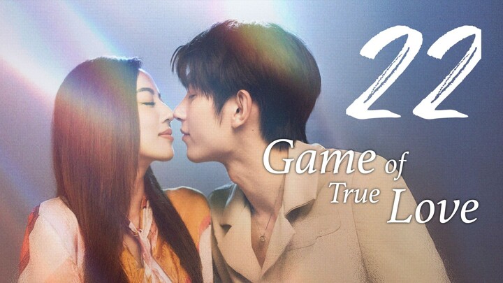 🇨🇳 GAME OF TRUE LOVE Ep.22 [Eng Sub] 2025