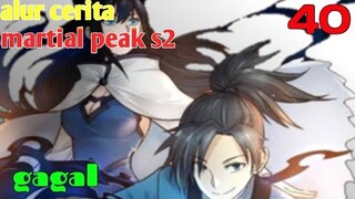 Alur Cerita Martial Peak S2 Part 40 : Gagal