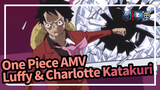One Piece AMV | Luffy x Charlotte Katakuri - Tôi đang mát xa, sẽ đợi cậu ở đây!
