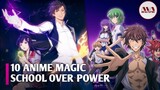 anime magic school overpower ! 10 anime akademi sihir