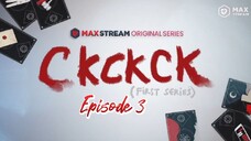 Ckckck (First Series) Ep.3