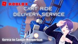 Roblox Cart Ride Delivery Service | Kereta Ini Sangat Mengerikan
