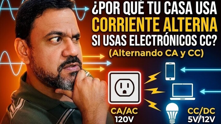 Si todo lo que usas es Corriente Continua, ¿porque a tu casa llega en Alterna?