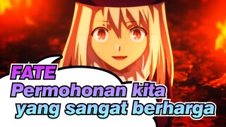 FATE|【Epik】Mohon ingat lagi permohonan kita yang sangat berharga