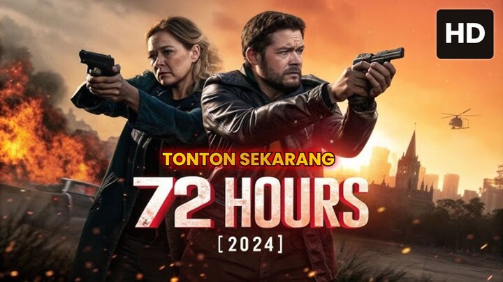 72 Hours 2024 SUB INDO