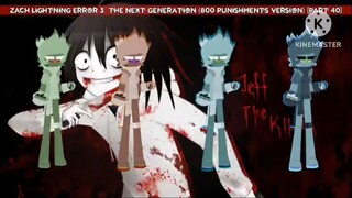 Zach Lightning Error 3: The Next Generation (800 Punishments Version) [Part 40]