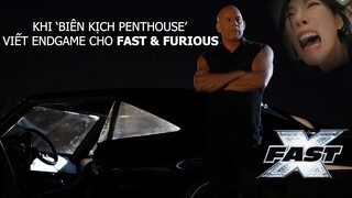 FAST X Review: Khi 'Biên kịch Penthouse' viết Endgame cho FAST AND FURIOUS
