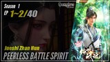 【Jueshi Zhan Hun】 Season 1 Eps. 1~2 - Peerless Battle Spirit | Donghua - 1080P