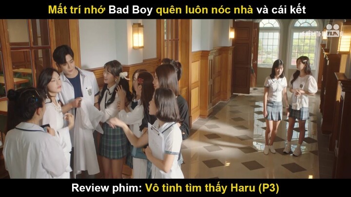 Bad Boy Mất Trí Nhớ Quên Luôn Nóc Nhà Và Cái Kết | Review Phim Vô Tình Tìm Thấy Haru (P3)