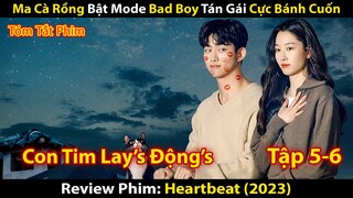 Review Phim: Nhịp Đập Trái Tim (2023) | Ma Cà Rồng Bật Mode Bad Boy Tán Gái Cực Bánh Cuốn | Tập 5-6