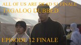 ALL OF US ARE DEAD EPISODE 12 TAGALOG DUBBED FINALE ENJOY WATCHING