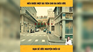 nếu bạn được một cô tiên cho ba điều ước thì bạn sẽ ước gì ???