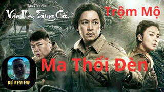 Review Phim | Ma thổi đèn. Hành trình đi tìm hồng châu, để hóa giải lời nguyền của bộ 3 đạo mộ