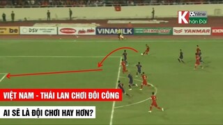 Khi Việt Nam vs Thái Lan Chơi Đôi Công | Đội Nào Chơi Hay Hơn? ( 3 Trận 2019) | Khán Đài Online