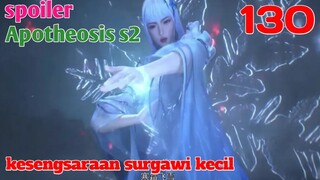 Spoiler Apotheosis S2 Part 130 : Kesengsaraan Surgawi Kecil