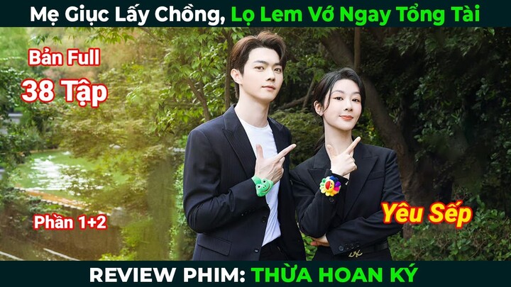 [Review Phim Hay] Thừa Hoan Ký (Bản Full) Phần 1+2 | Dương Tử x Hứa Khải | Tóm Tắt Phim Hàn Tình Cảm