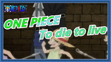 ONE PIECE|To die to live