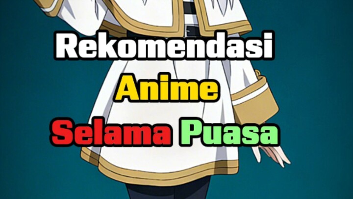 Rekomendasi anime selama bulan puasa!