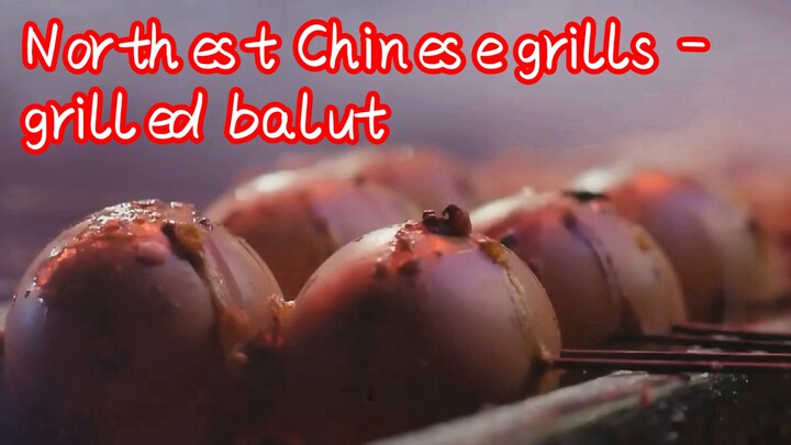 Northest Chinese grills - grilled balut