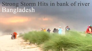 Strong Storm Hits in bank of river in Bangladesh