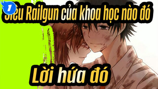 [Siêu Railgun của khoa học nào đó] Thế giới đó, Lời hứa đó / Cốt truyện làm trung tâm_1