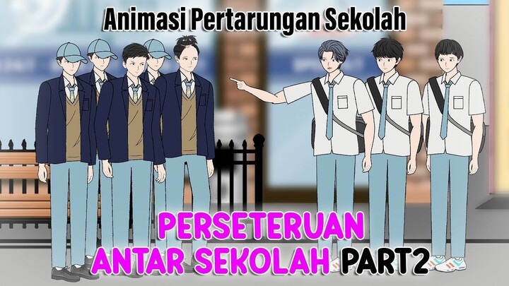 PERSETERUAN ANTAR SEKOLAH PART 2 - Animasi Pertarungan Sekolah