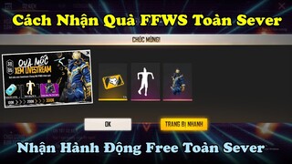 [Garena Free Fire] Cách Nhận Quà Hành Động Và Trang Phục Miễn Phí Toàn Sever Sự Kiện FFWS