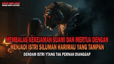 MEMBALAS KEKEJAMAN SUAMI DAN MERTUA DENGAN MENJADI ISTRI SILUMAN HARIMAU YANG TAMPAN - kisah ngeri