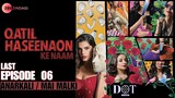 Qatil Haseenaon Ke Naam | Last Episode 06 - Anarkali / Mai Malki | Mehar Bano - Samia | Zee Zindagi