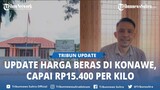 Update Harga Beras di Konawe Sulawesi Tenggara, Capai Rp15 400 per Kilo