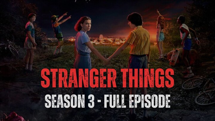 𝗦𝗧𝗥𝗔𝗡𝗚𝗘𝗥 𝗧𝗛𝗜𝗡𝗚𝗦 | 𝗦𝗘𝗔𝗦𝗢𝗡 𝟯 – 𝗙𝗨𝗟𝗟 𝗘𝗣𝗜𝗦𝗢𝗗𝗘 (𝗣𝗔𝗥𝗧 𝟮)